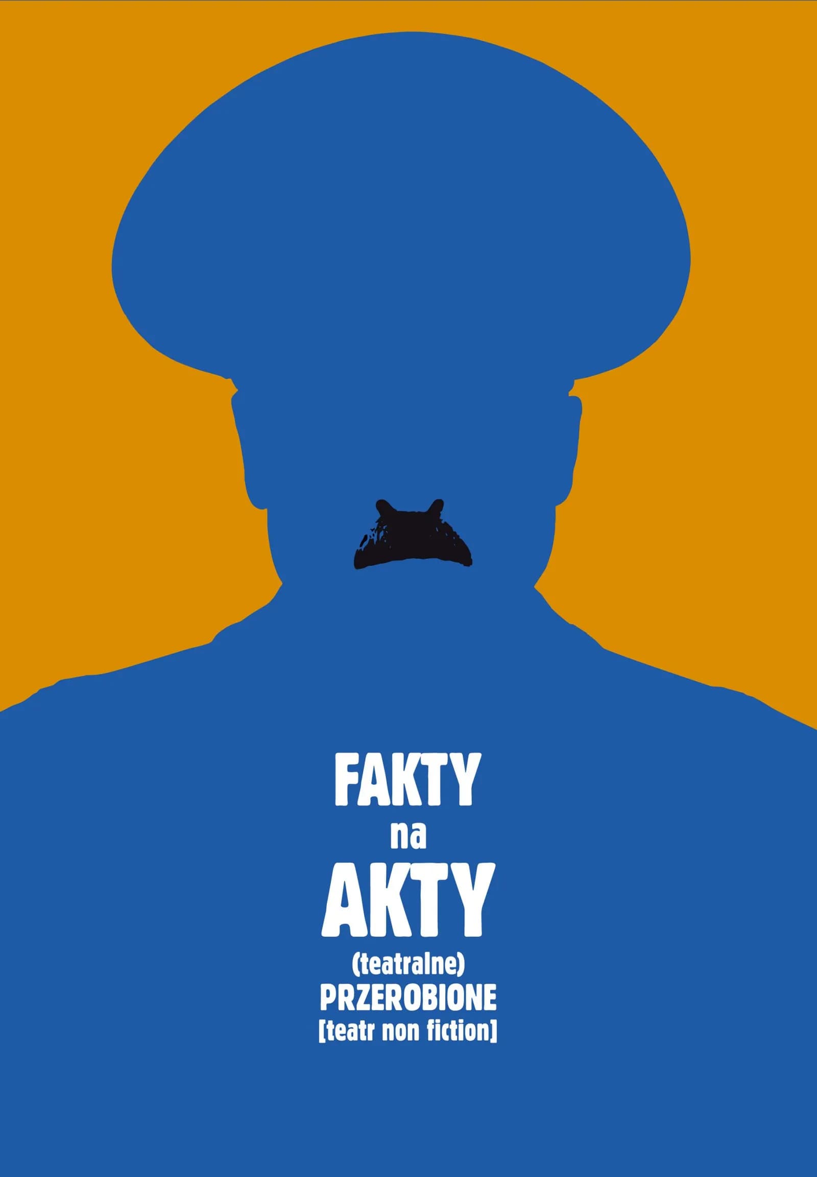 FAKTY NA AKTY (TEATRALNE) PRZEROBIONE [TEATR NON-FICTION]