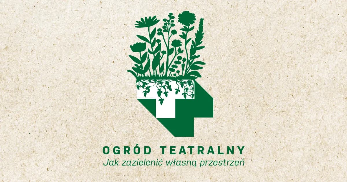 "Jak zazielenić własną przestrzeń?" – Przed Wami poradnik Teatru Wybrzeże autorstwa Pawła Sztarbowskiego.